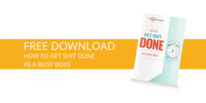 How to get shit done as a busy boss [free download]