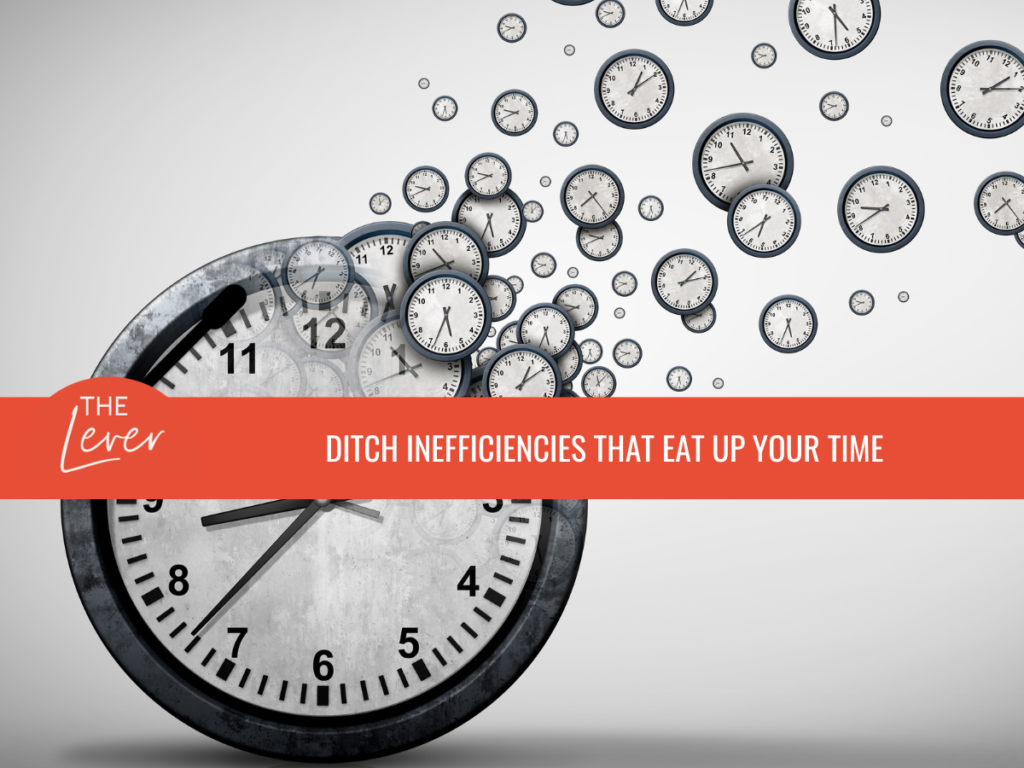 Ditch Inefficiencies That Eat Up Your Time [The Lever]