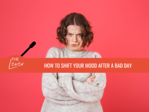 How To Shift Your Mood After a Bad Day [The Lever]