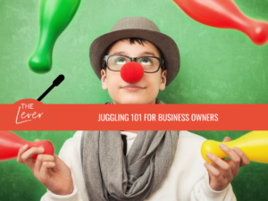 Juggling 101 For Business Owners [The Lever]
