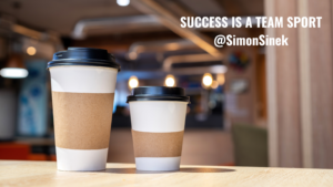 Success is a team sport. Simon Sinek